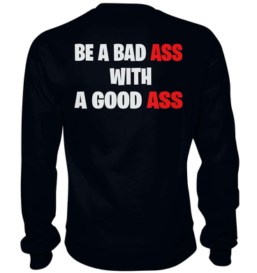 Bad Ass Good Ass - Basic Sweatshirt